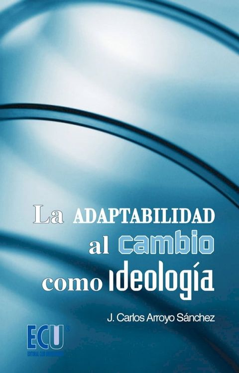 La adaptabilidad al cambio como ideología(Kobo/電子書)