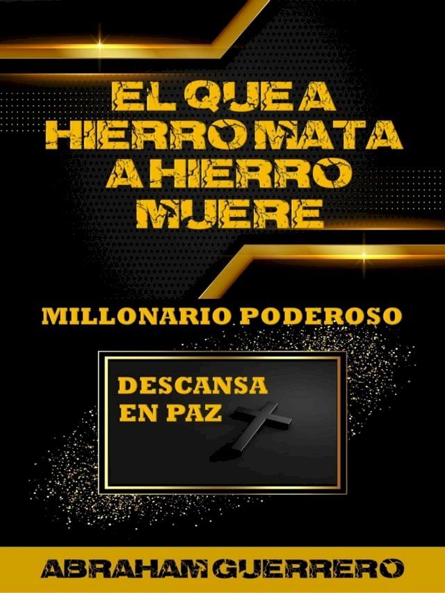  El que a Hierro Mata a Hierro Muere Millonario Poderoso Descansa en Paz(Kobo/電子書)