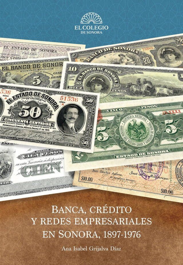  Banca, cr&eacute;dito y redes empresariales en sonora, 1897-1976(Kobo/電子書)