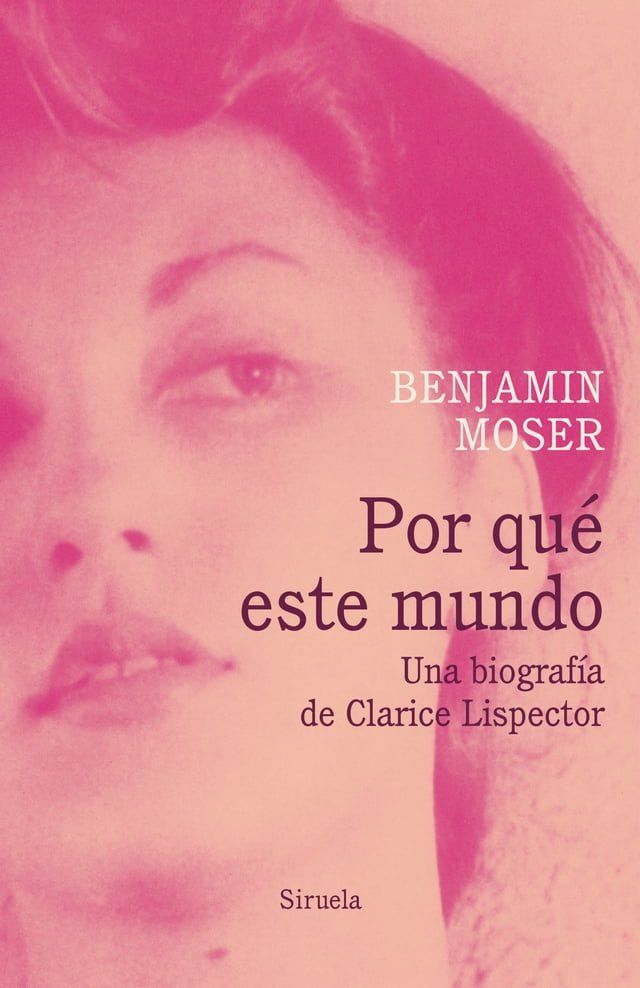  Por qué este mundo. Una biografía de Clarice Lispector(Kobo/電子書)