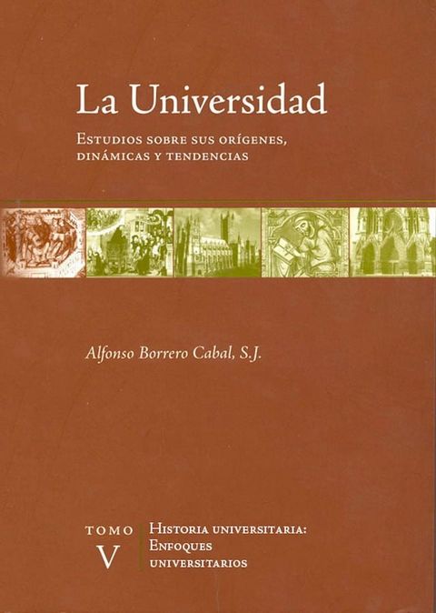 La universidad. Estudios sobre sus or&iacute;genes, din&aacute;micas y tendencias(Kobo/電子書)