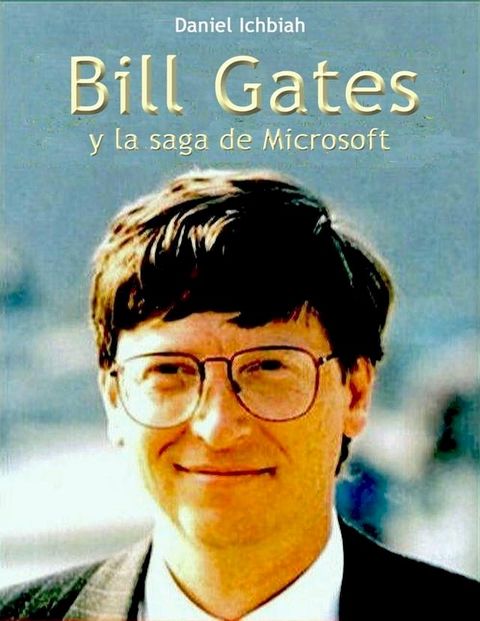 Bill Gates y la saga de Microsoft(Kobo/電子書)