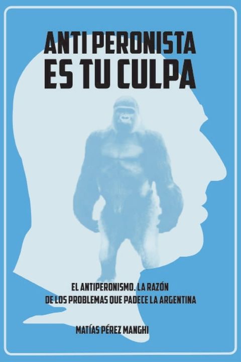 Antiperonista es tu culpa(Kobo/電子書)