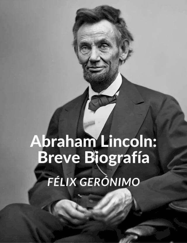  Abraham Lincoln: Breve Biografía(Kobo/電子書)