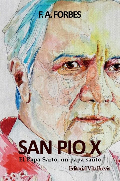 San P&iacute;o X. El Papa Sarto, un papa santo(Kobo/電子書)