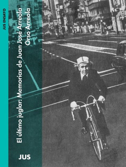 El &uacute;ltimo juglar: Memorias de Juan Jos&eacute; Arreola(Kobo/電子書)