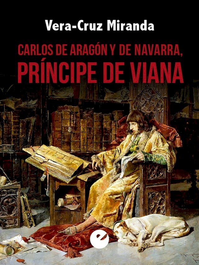  Carlos de Aragón y de Navarra, príncipe de Viana(Kobo/電子書)