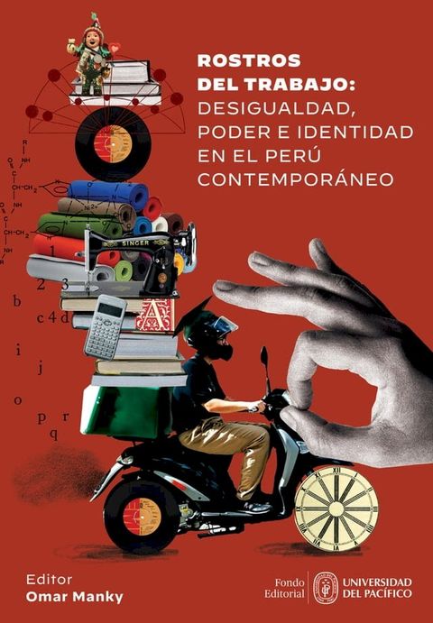 Rostros del trabajo: desigualdad, poder e identidad en el Per&uacute; contempor&aacute;neo(Kobo/電子書)