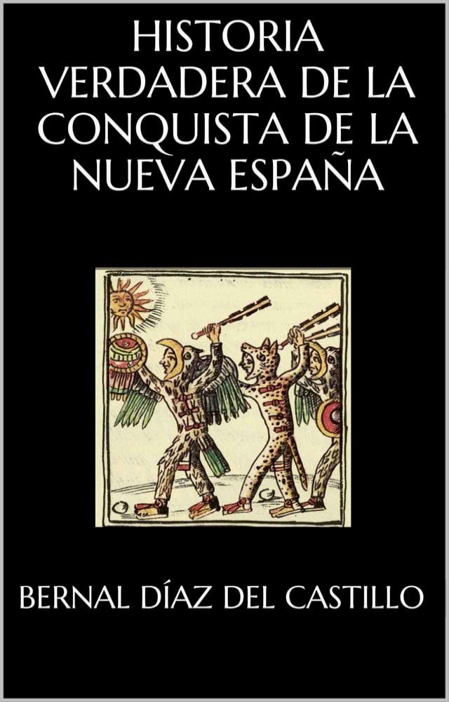  HISTORIA VERDADERA DE LA CONQUISTA DE LA NUEVA ESPA&Ntilde;A(Kobo/電子書)