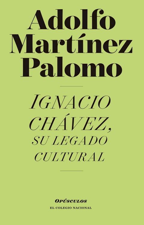 Ignacio Ch&aacute;vez, su legado cultural(Kobo/電子書)