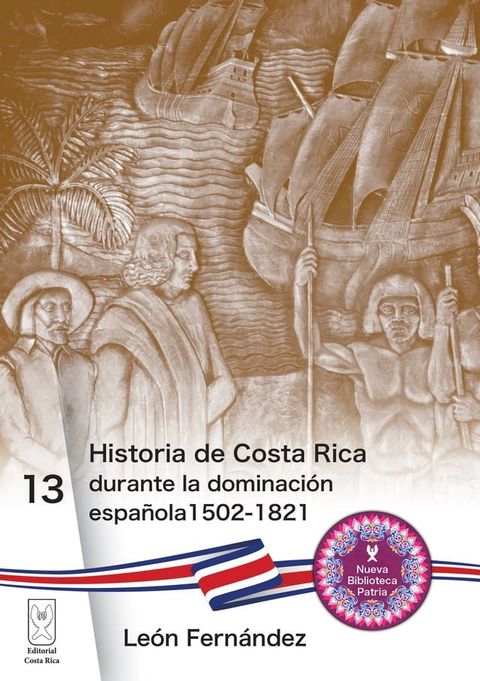 Historia de Costa Rica durante la dominaci&oacute;n espa&ntilde;ola 1502-1821(Kobo/電子書)