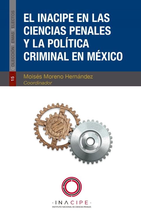 El INACIPE en las ciencias penales y la pol&iacute;tica criminal en M&eacute;xico(Kobo/電子書)