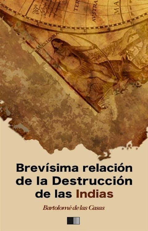 Brev&iacute;sima relaci&oacute;n de la Destrucci&oacute;n de las Indias(Kobo/電子書)