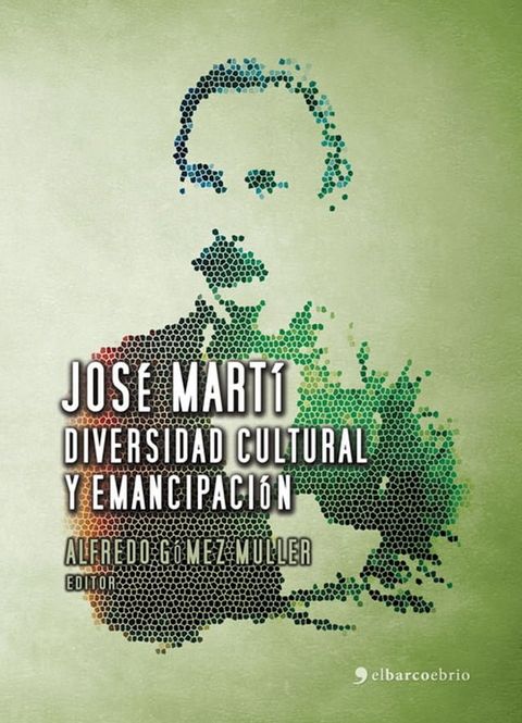 Jos&eacute; Mart&iacute;. Diversidad cultural y emancipaci&oacute;n(Kobo/電子書)