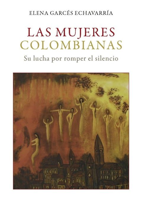 Las mujeres colombianas: Su lucha por romper el silencio(Kobo/電子書)