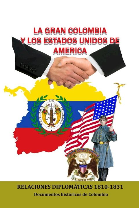 La Gran Colombia y los Estados Unidos de Am&eacute;rica Relaciones Diplom&aacute;ticas 1810-1831(Kobo/電子書)