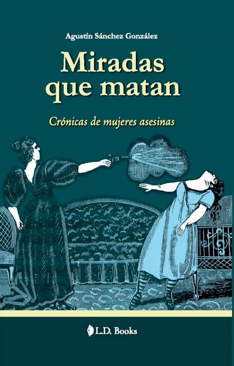 Miradas que matan. Crónica de mujeres asesinas(Kobo/電子書)