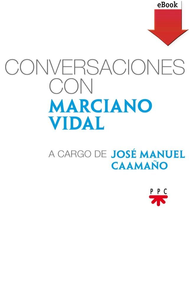  Conversaciones con Marciano Vidal, a cargo de Jos&eacute; Manuel Caama&ntilde;o(Kobo/電子書)