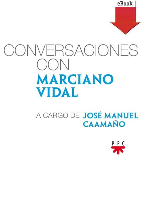 Conversaciones con Marciano Vidal, a cargo de Jos&eacute; Manuel Caama&ntilde;o(Kobo/電子書)