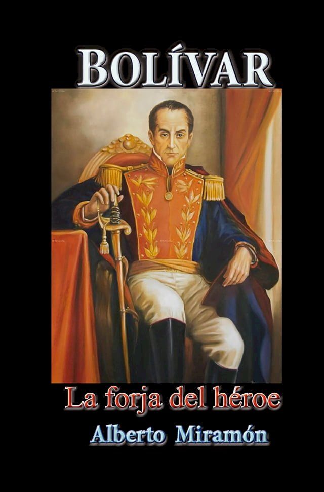  Bolívar La Forja del Héroe(Kobo/電子書)