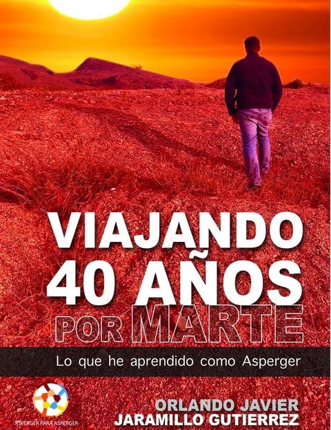 Viajando 40 a&ntilde;os por Marte: Lo que he aprendido como Asperger(Kobo/電子書)