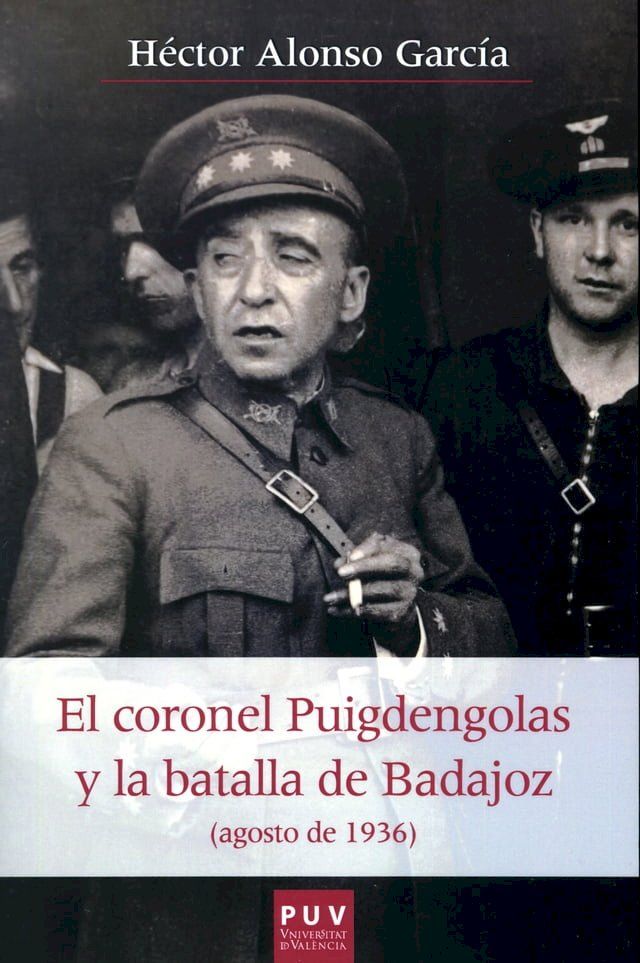  El coronel Puigdengolas y la batalla de Badajoz (agosto de 1936)(Kobo/電子書)