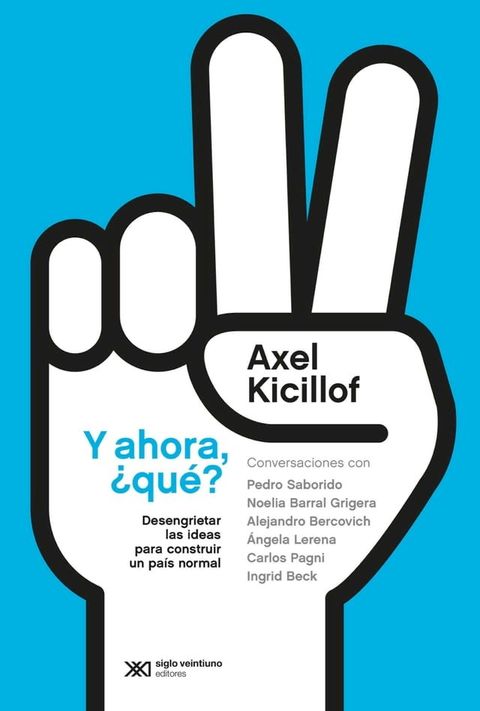 Y ahora, &iquest;qu&eacute;? Desengrietar las ideas para construir un pa&iacute;s normal(Kobo/電子書)