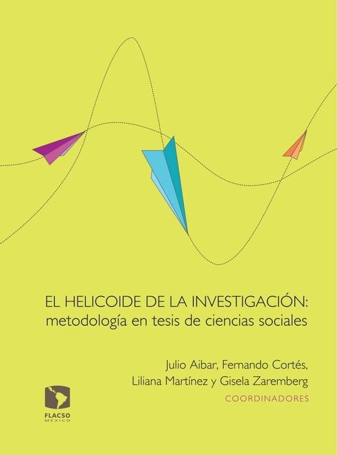 El helicoide de la investigaci&oacute;n: metodolog&iacute;a en tesis de ciencias sociales(Kobo/電子書)