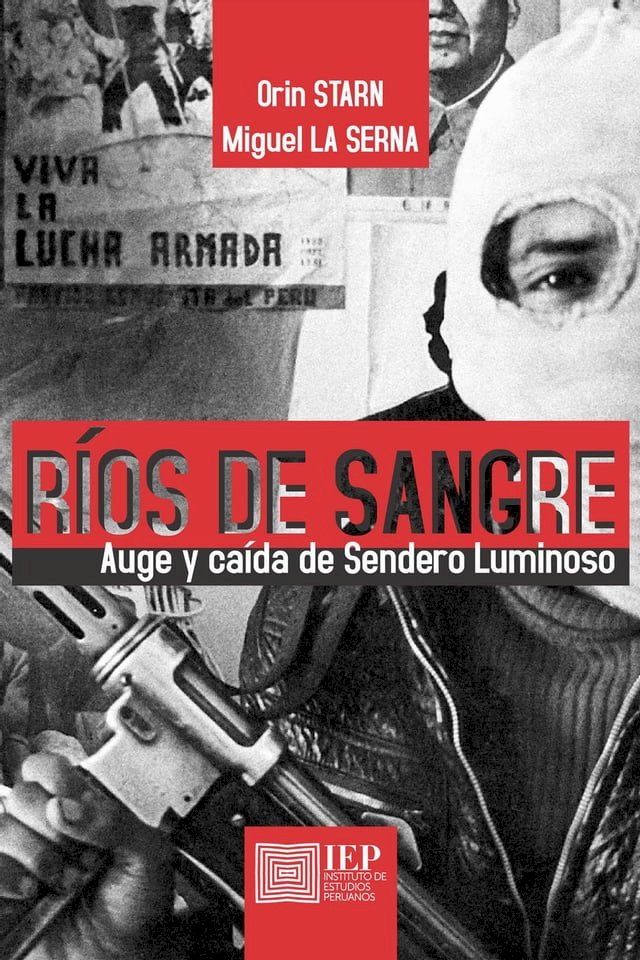  Ríos de sangre. Auge y caída de Sendero Luminoso(Kobo/電子書)