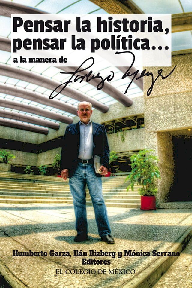  ''Pensar la historia, pensar la pol&iacute;tica… a manera de Lorenzo Meyer''(Kobo/電子書)