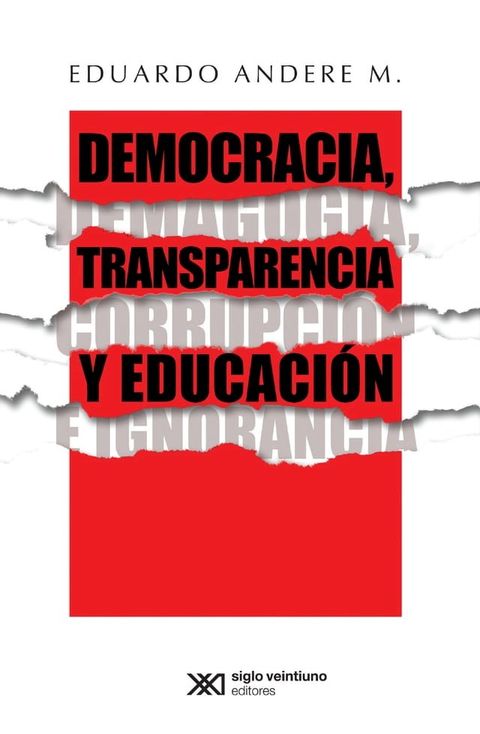 Democracia, transparencia y educaci&oacute;n. Demagogia, corrupci&oacute;n e ignorancia(Kobo/電子書)