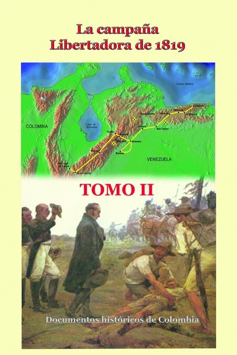 La campa&ntilde;a libertadora de 1819 Tomo II(Kobo/電子書)