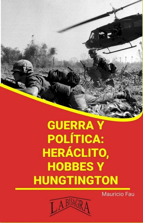 Guerra y pol&iacute;tica: Her&aacute;clito, Hobbes y Huntington(Kobo/電子書)