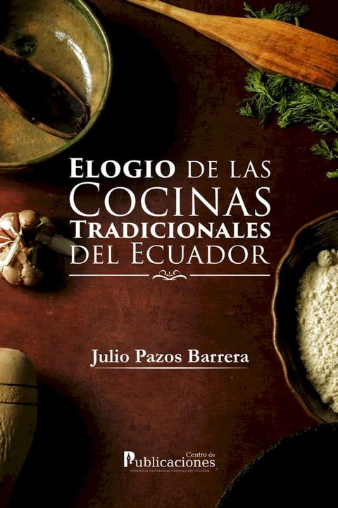 Elogio de las cocinas tradicionales del Ecuador(Kobo/電子書)