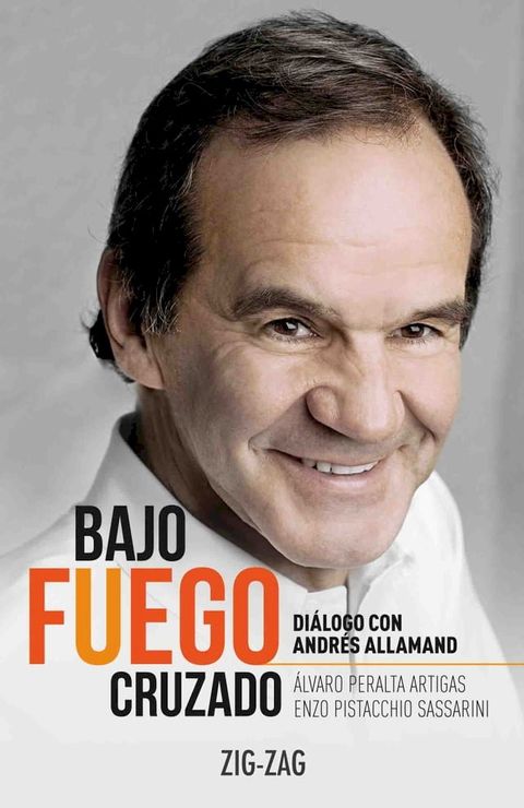 Bajo fuego cruzado. Di&aacute;logo con Andr&eacute;s Allamand(Kobo/電子書)