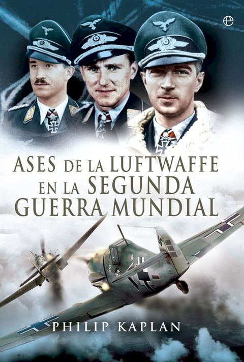 Los ases de la Luftwaffe en la Segunda Guerra Mundial(Kobo/電子書)