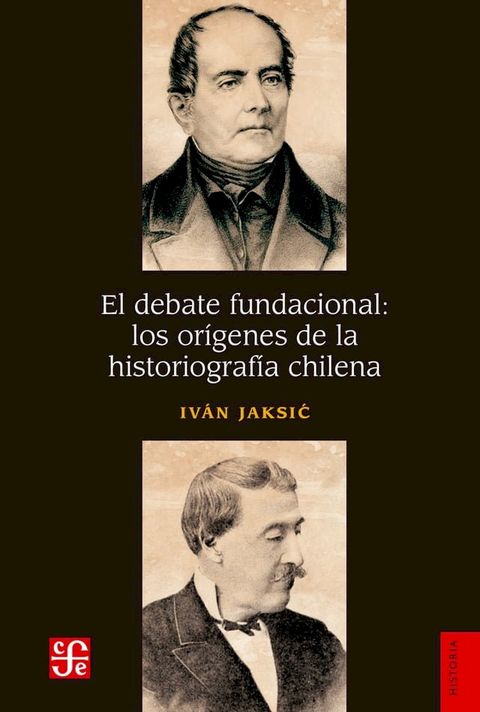 El debate fundacional: los or&iacute;genes de la historiograf&iacute;a chilena(Kobo/電子書)