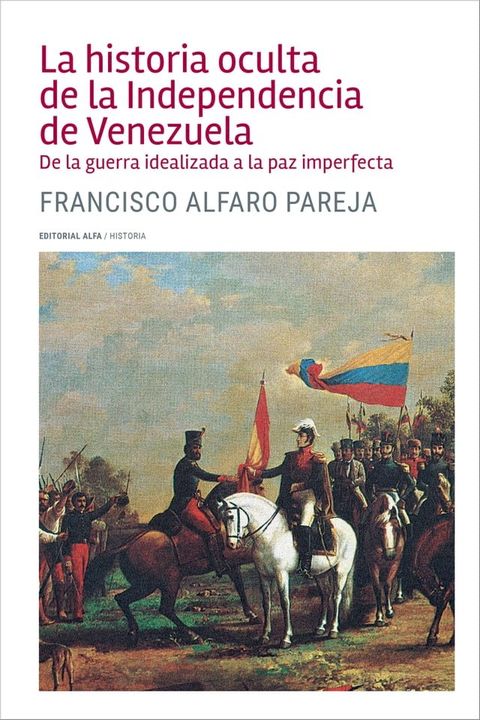 La historia oculta de la Independencia de Venezuela(Kobo/電子書)