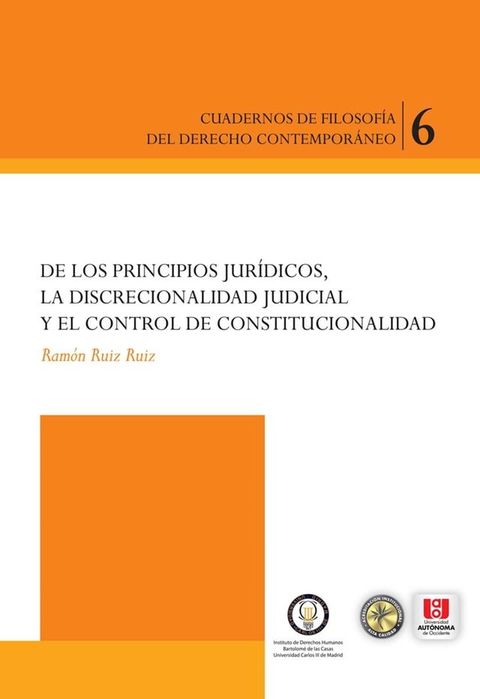 De los principios jur&iacute;dicos, la discrecionalidad judicial y el control constitucional(Kobo/電子書)