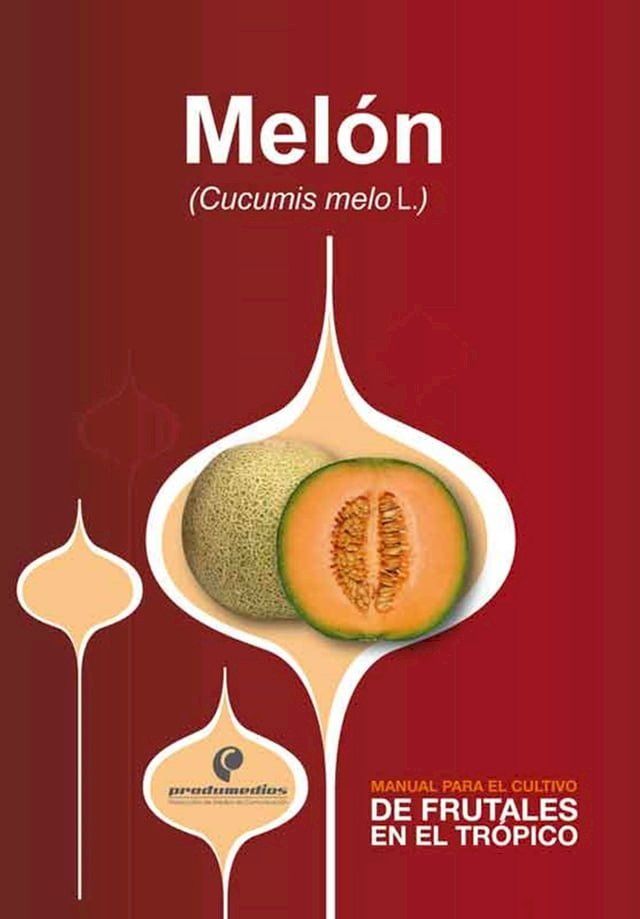  Manual para el cultivo de frutales en el trópico. Melón(Kobo/電子書)