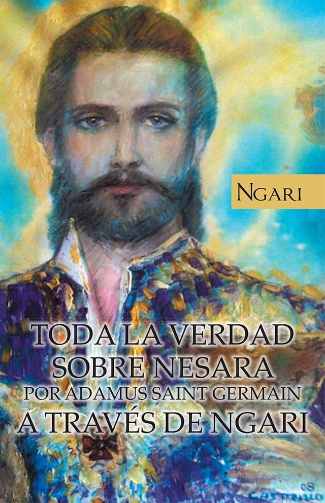  Toda La Verdad Sobre Nesara Por Adamus Saint Germain a Través De Ngari(Kobo/電子書)