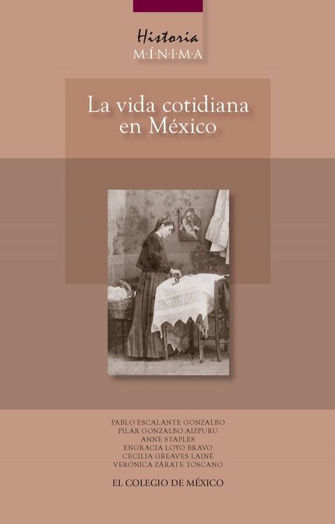 Historia m&iacute;nima. La vida cotidiana en M&eacute;xico(Kobo/電子書)