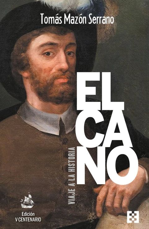 Elcano, viaje a la historia. Edición V Centenario(Kobo/電子書)