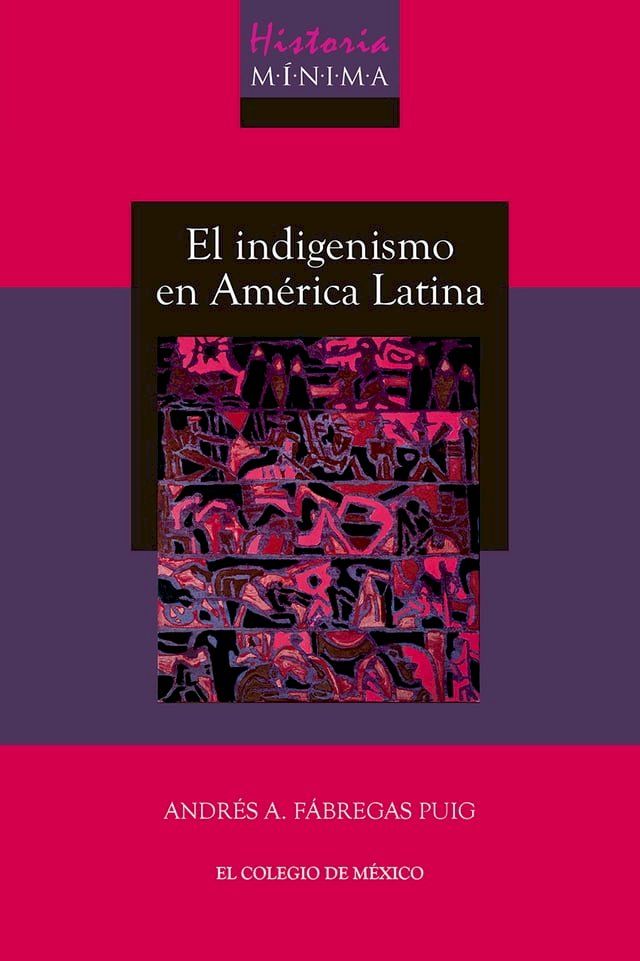  Historia mínima del indigenismo en América Latina(Kobo/電子書)