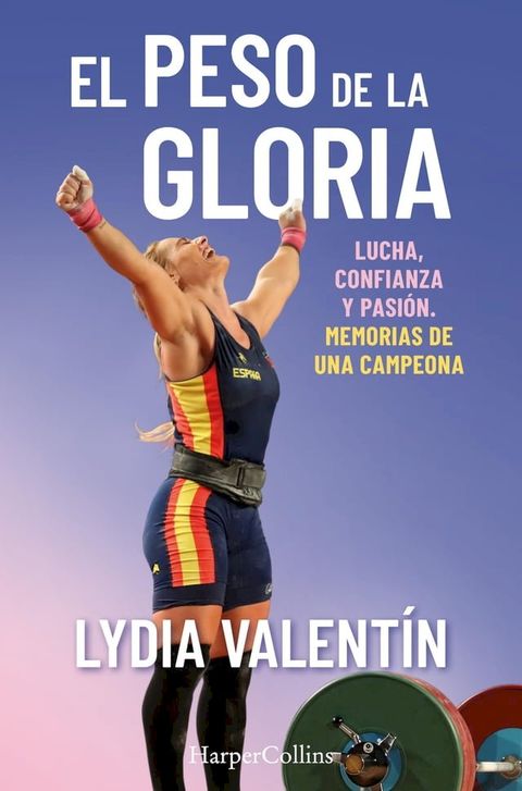 El peso de la gloria. Lucha, esfuerzo y pasi&oacute;n: memorias de una campeona(Kobo/電子書)