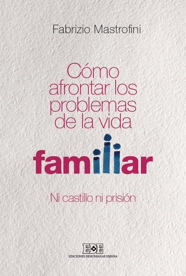  Cómo afrontar los problemas de la vida familiar. Ni castillo ni prisión(Kobo/電子書)