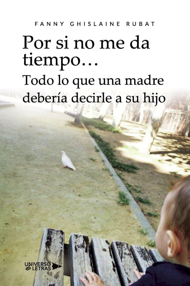  Por si no me da tiempo? Todo lo que una madre deber&iacute;a decirle a su hijo(Kobo/電子書)