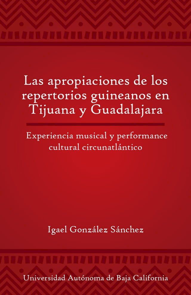  Las apropiaciones de los repertorios guineanos en Tijuana y Guadalajara(Kobo/電子書)