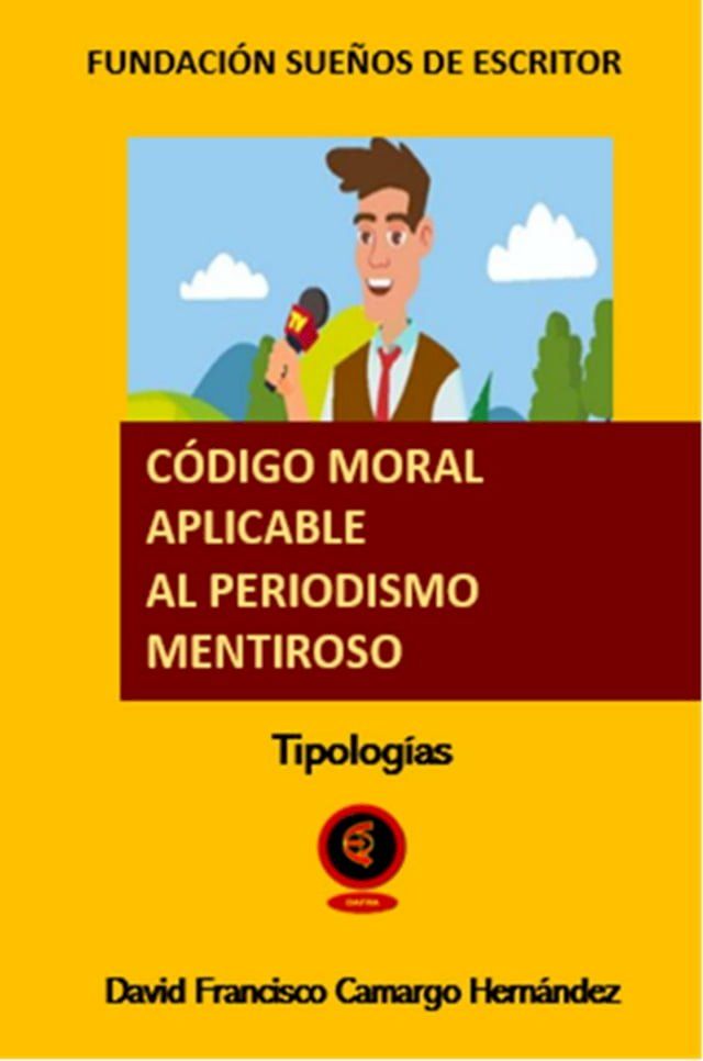  C&oacute;digo Moral Aplicable Al Periodismo Mentiroso(Kobo/電子書)