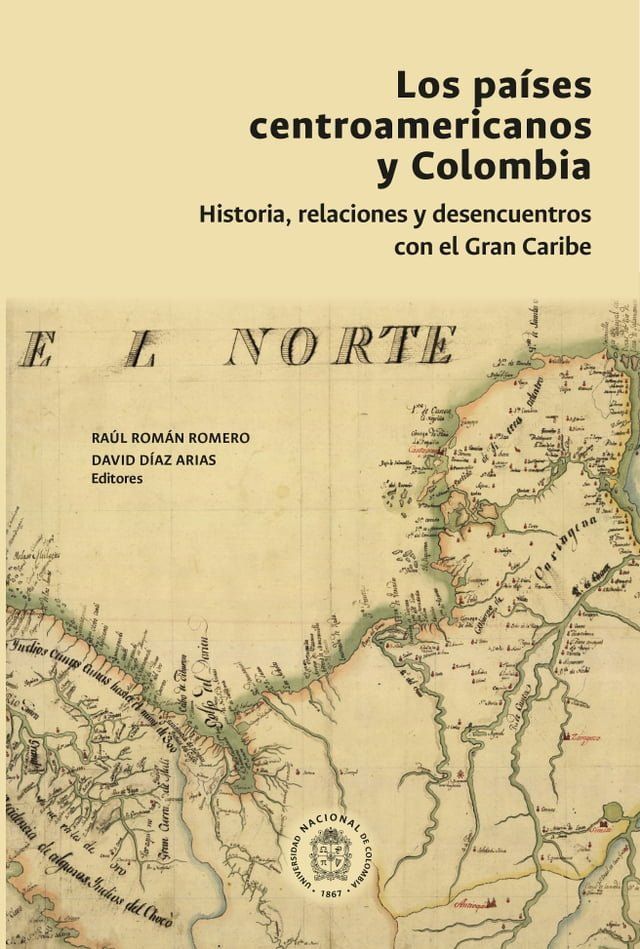  Los pa&iacute;ses centroamericanos y Colombia: historia, relaciones y desencuentros(Kobo/電子書)